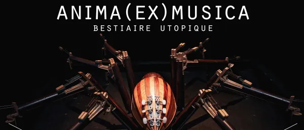 Anima (Ex) Musica, Bestiaire utopique